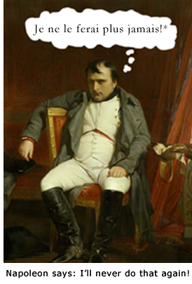 napoleon_neverdo01bwquote Napoleon - I'll never do that again